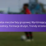 featured-image-analiza-meczow-fazy-grupowej-wyrozniajacy-sie-zawodnicy-formacje-druzyn-trendy-strzeleckie