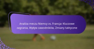 featured-image-analiza-meczu-niemcy-vs.-francja-kluczowe-zagrania-wplyw-zawodnikow-zmiany-taktyczne