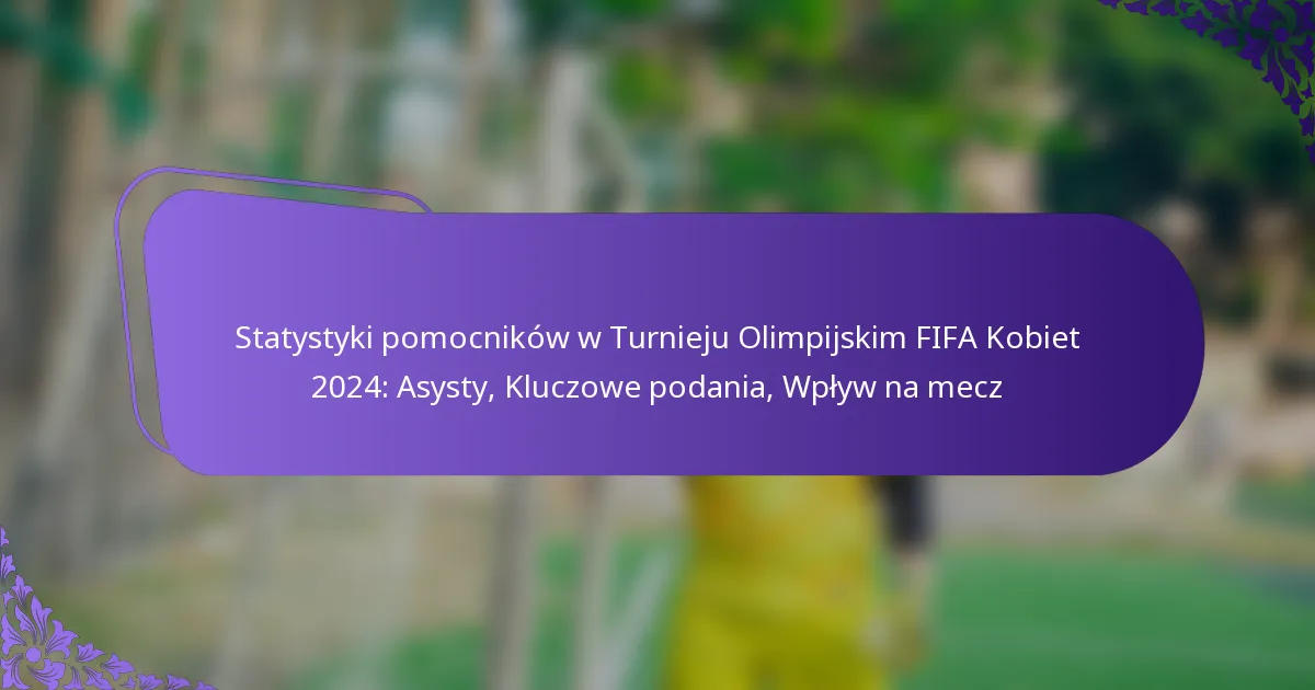 featured-image-statystyki-pomocnikow-w-turnieju-olimpijskim-fifa-kobiet-224-asysty-kluczowe-podania-wplyw-na-mecz