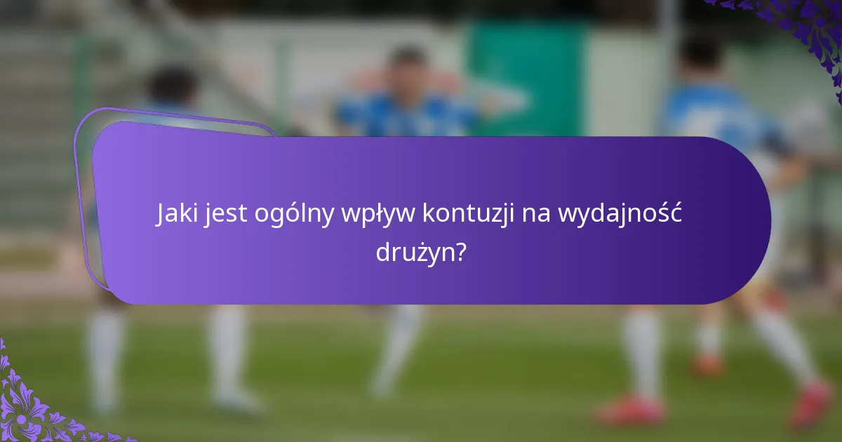 Jaki jest ogólny wpływ kontuzji na wydajność drużyn?