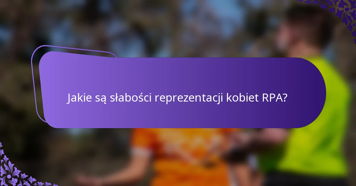 Jakie są słabości reprezentacji kobiet RPA?